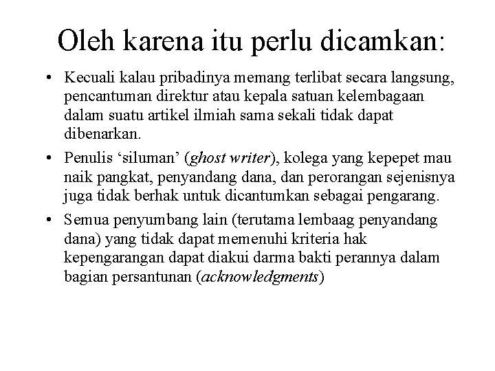 Oleh karena itu perlu dicamkan: • Kecuali kalau pribadinya memang terlibat secara langsung, pencantuman