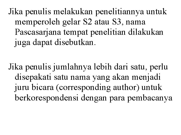 Jika penulis melakukan penelitiannya untuk memperoleh gelar S 2 atau S 3, nama Pascasarjana