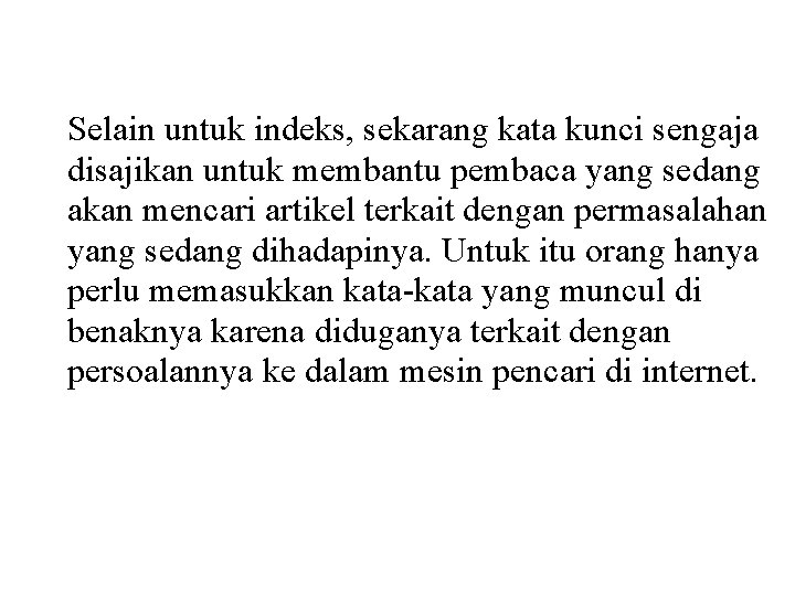 Selain untuk indeks, sekarang kata kunci sengaja disajikan untuk membantu pembaca yang sedang akan