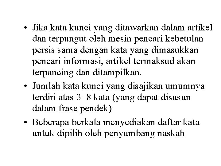  • Jika kata kunci yang ditawarkan dalam artikel dan terpungut oleh mesin pencari