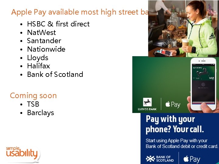 Apple Pay available most high street banks • • HSBC & first direct Nat.