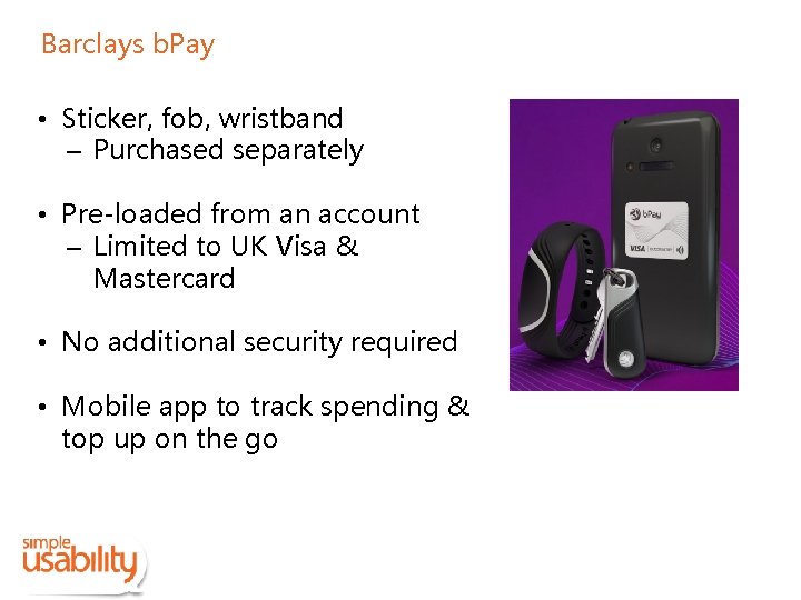 Barclays b. Pay • Sticker, fob, wristband – Purchased separately • Pre-loaded from an