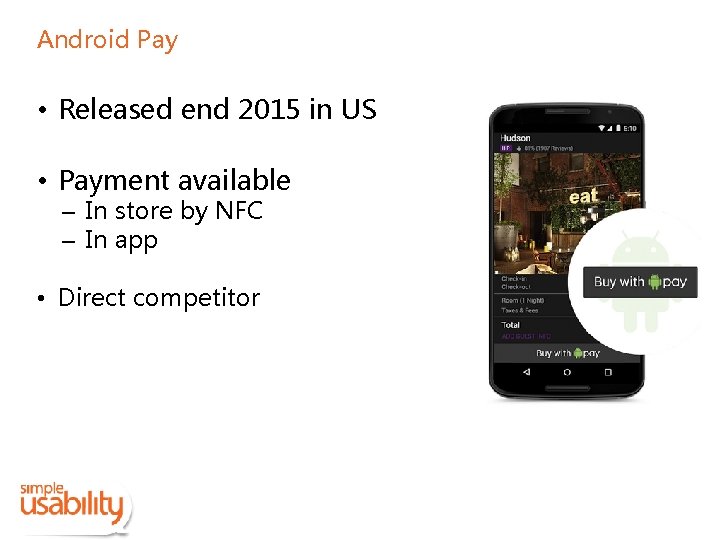 Android Pay • Released end 2015 in US • Payment available – In store