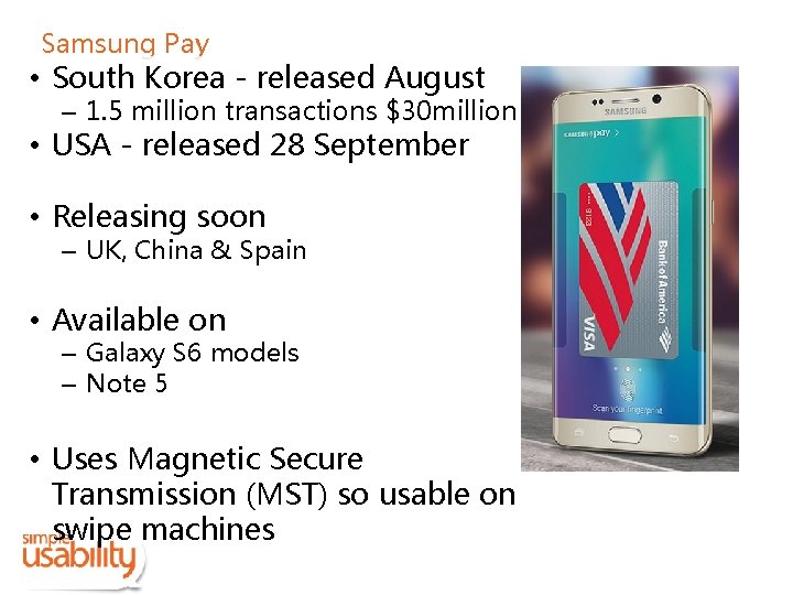 Samsung Pay • South Korea - released August – 1. 5 million transactions $30