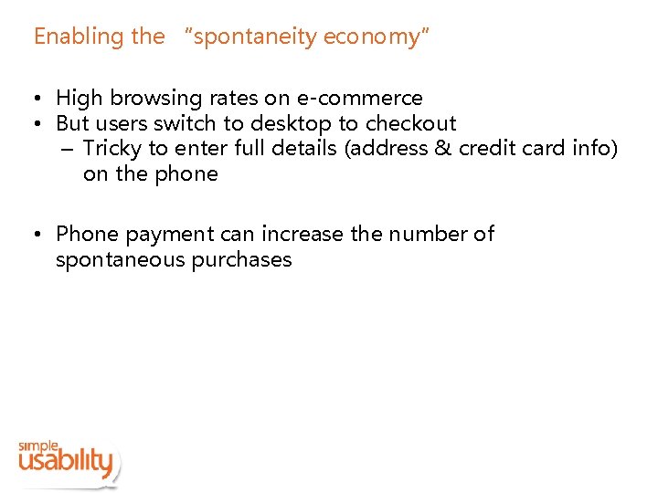 Enabling the “spontaneity economy” • High browsing rates on e-commerce • But users switch