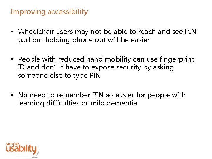 Improving accessibility • Wheelchair users may not be able to reach and see PIN