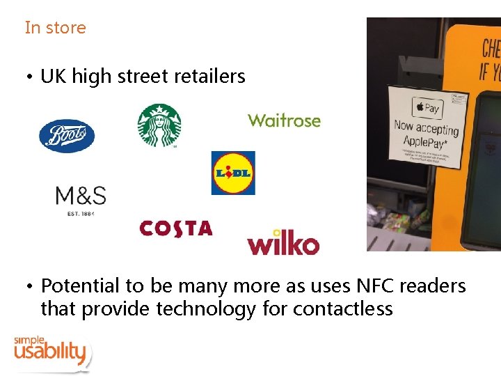 In store • UK high street retailers • Potential to be many more as