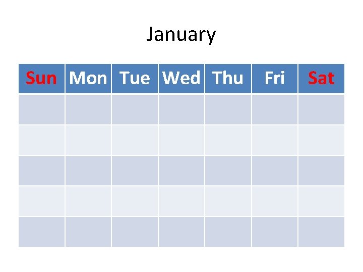 January Sun Mon Tue Wed Thu Fri Sat 