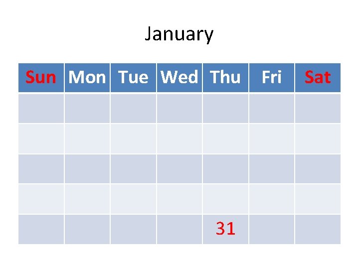 January Sun Mon Tue Wed Thu 31 Fri Sat 