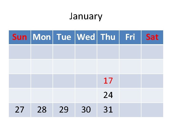 January Sun Mon Tue Wed Thu 17 24 27 28 29 30 31 Fri