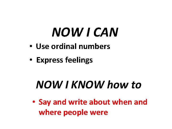 NOW I CAN • Use ordinal numbers • Express feelings NOW I KNOW how