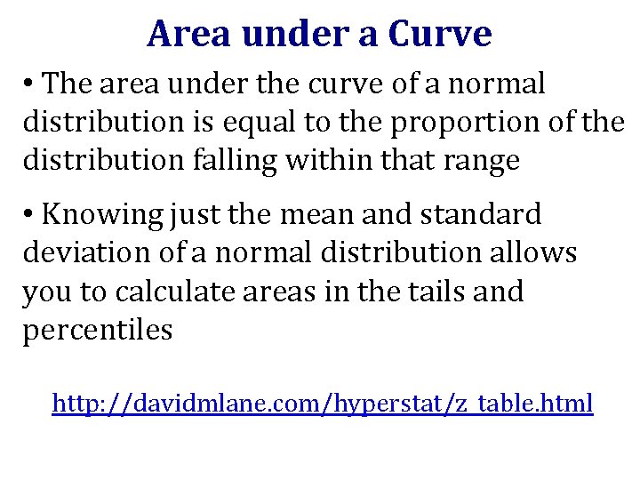 Area under a Curve • The area under the curve of a normal distribution