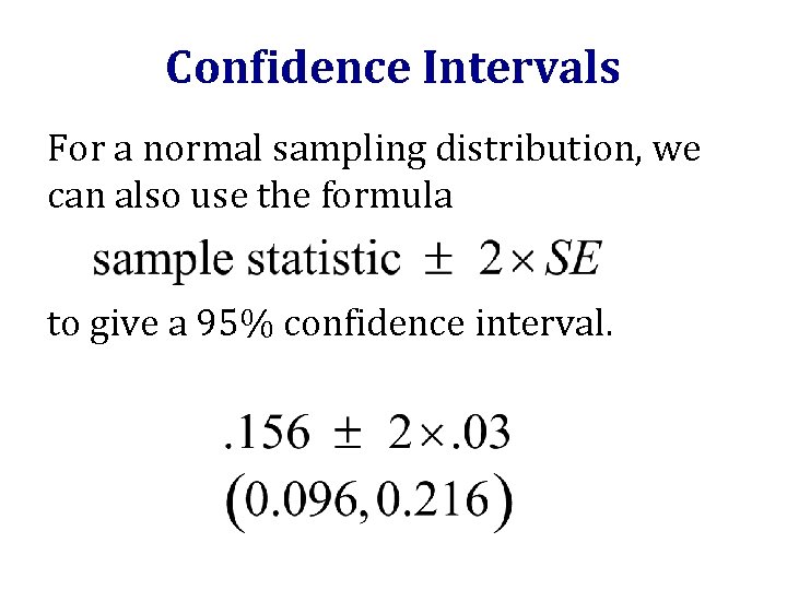 Confidence Intervals For a normal sampling distribution, we can also use the formula to