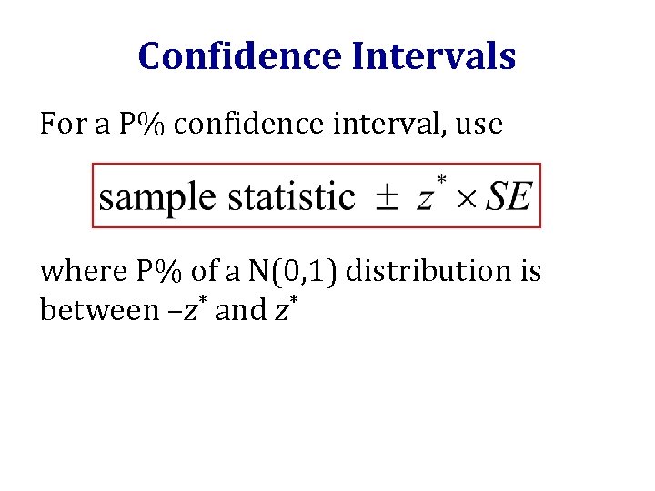 Confidence Intervals For a P% confidence interval, use where P% of a N(0, 1)