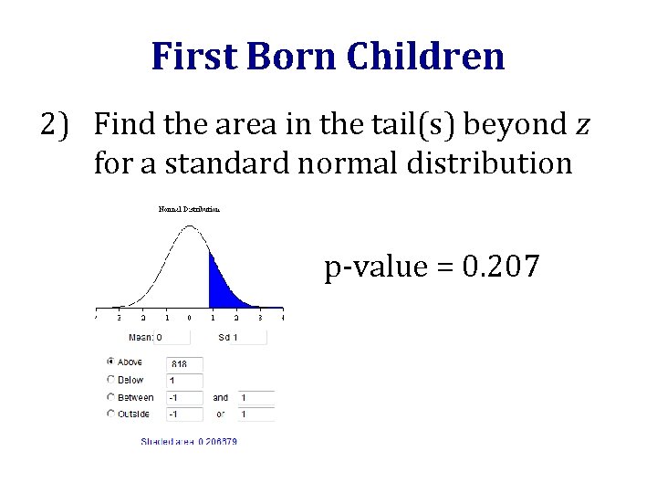 First Born Children 2) Find the area in the tail(s) beyond z for a