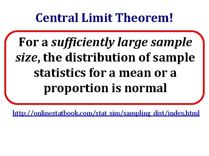 Central Limit Theorem! For a sufficiently large sample size, the distribution of sample statistics