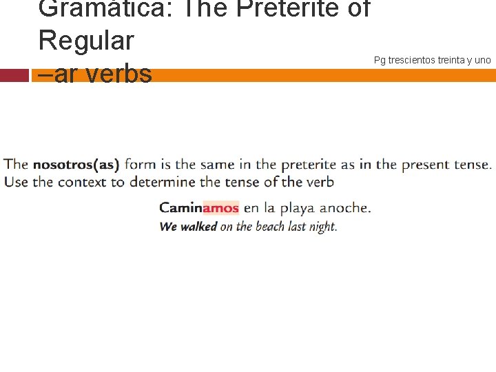 Gramática: The Preterite of Regular –ar verbs Pg trescientos treinta y uno 