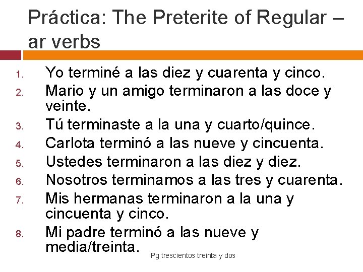Práctica: The Preterite of Regular – ar verbs 1. 2. 3. 4. 5. 6.