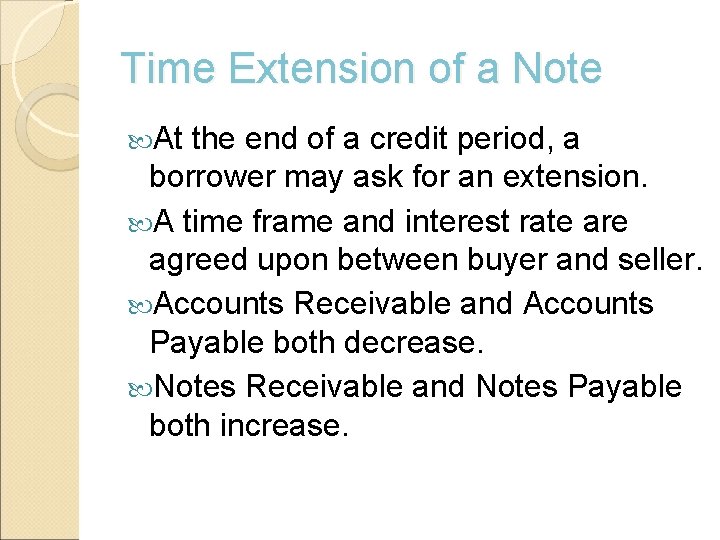 Time Extension of a Note At the end of a credit period, a borrower