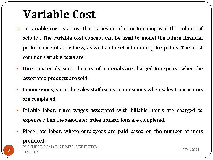 Variable Cost q A variable cost is a cost that varies in relation to