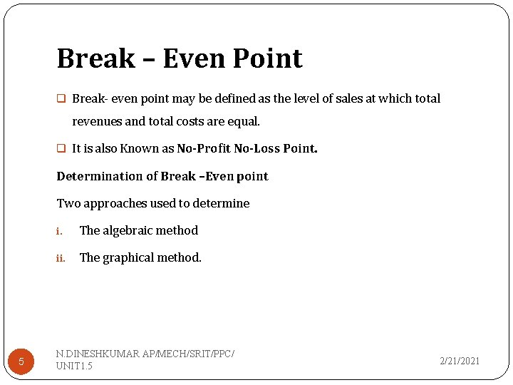 Break – Even Point q Break- even point may be defined as the level