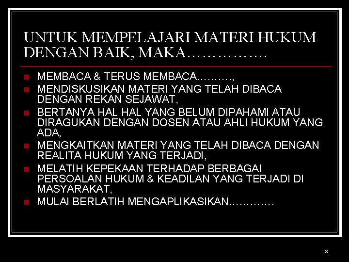 UNTUK MEMPELAJARI MATERI HUKUM DENGAN BAIK, MAKA……………. n n n MEMBACA & TERUS MEMBACA……….