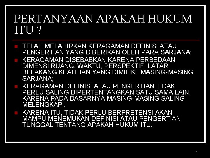 PERTANYAAN APAKAH HUKUM ITU ? n n TELAH MELAHIRKAN KERAGAMAN DEFINISI ATAU PENGERTIAN YANG