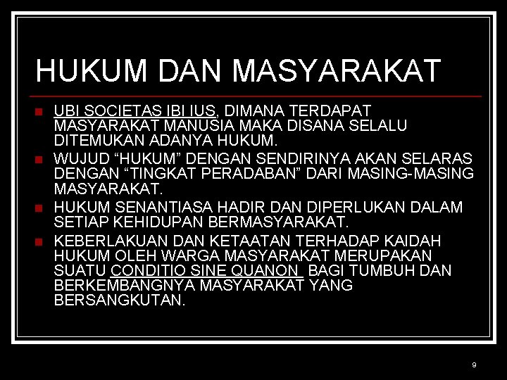 HUKUM DAN MASYARAKAT n n UBI SOCIETAS IBI IUS, DIMANA TERDAPAT MASYARAKAT MANUSIA MAKA