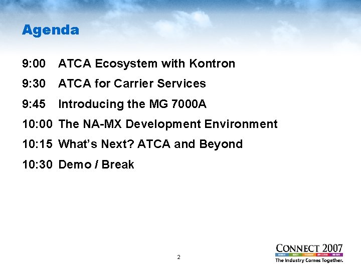 Agenda 9: 00 ATCA Ecosystem with Kontron 9: 30 ATCA for Carrier Services 9: