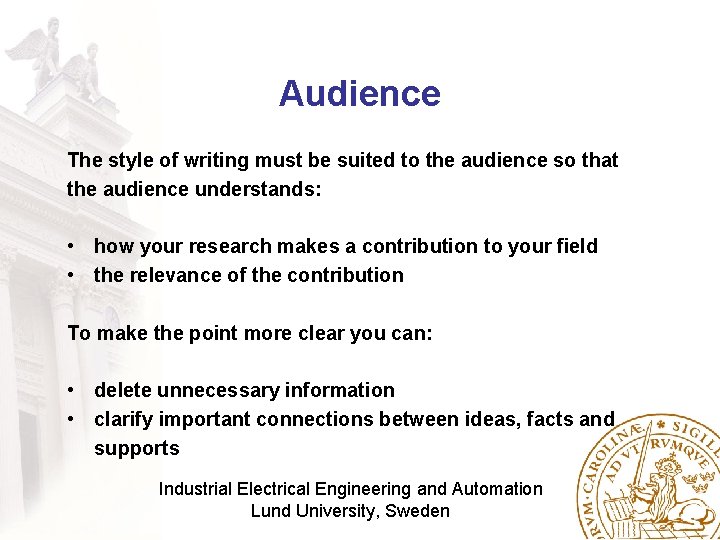 Audience The style of writing must be suited to the audience so that the