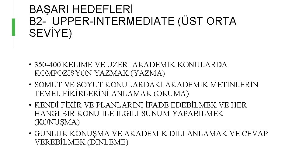 BAŞARI HEDEFLERİ B 2 - UPPER-INTERMEDIATE (ÜST ORTA SEVİYE) • 350 -400 KELİME VE