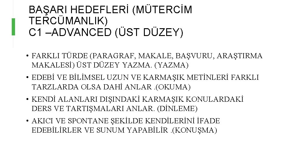 BAŞARI HEDEFLERİ (MÜTERCİM TERCÜMANLIK) C 1 –ADVANCED (ÜST DÜZEY) • FARKLI TÜRDE (PARAGRAF, MAKALE,