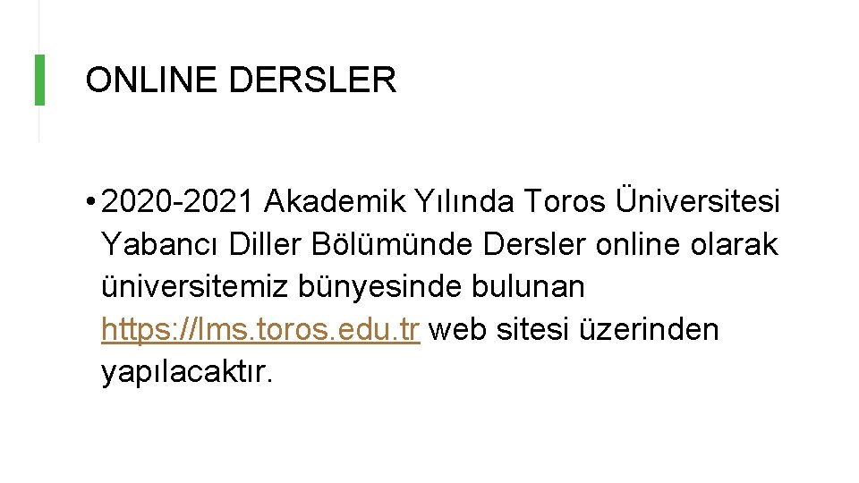 ONLINE DERSLER • 2020 -2021 Akademik Yılında Toros Üniversitesi Yabancı Diller Bölümünde Dersler online