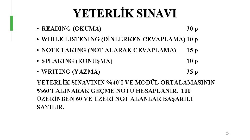 YETERLİK SINAVI • READING (OKUMA) 30 p • WHILE LISTENING (DİNLERKEN CEVAPLAMA) 10 p