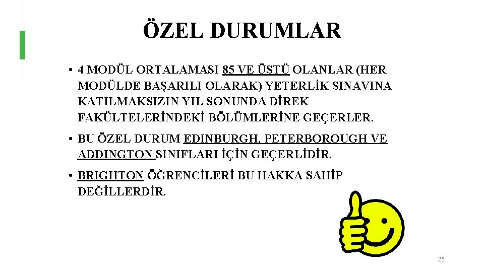 ÖZEL DURUMLAR • 4 MODÜL ORTALAMASI 85 VE ÜSTÜ OLANLAR (HER MODÜLDE BAŞARILI OLARAK)