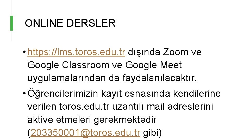 ONLINE DERSLER • https: //lms. toros. edu. tr dışında Zoom ve Google Classroom ve