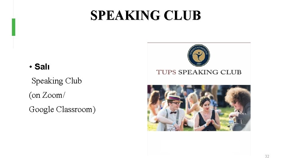 SPEAKING CLUB • Salı Speaking Club (on Zoom/ Google Classroom) 32 