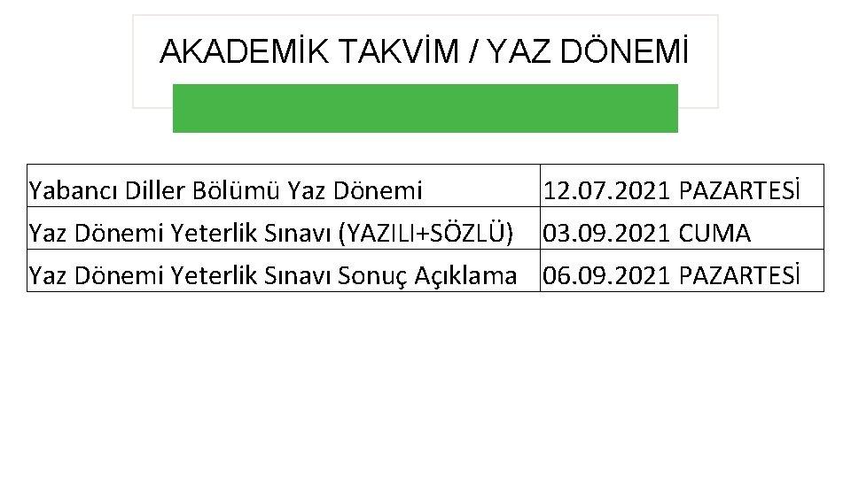 AKADEMİK TAKVİM / YAZ DÖNEMİ Yabancı Diller Bölümü Yaz Dönemi 12. 07. 2021 PAZARTESİ