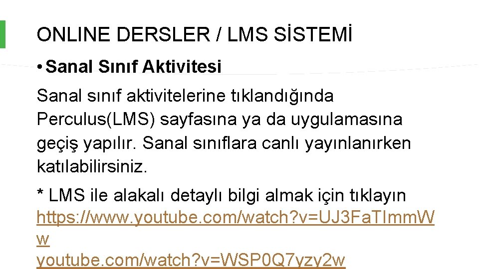 ONLINE DERSLER / LMS SİSTEMİ • Sanal Sınıf Aktivitesi Sanal sınıf aktivitelerine tıklandığında Perculus(LMS)