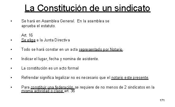 La Constitución de un sindicato • Se hará en Asamblea General. En la asamblea
