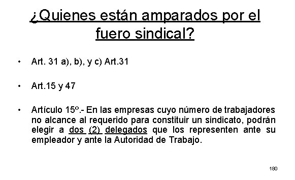 ¿Quienes están amparados por el fuero sindical? • Art. 31 a), b), y c)