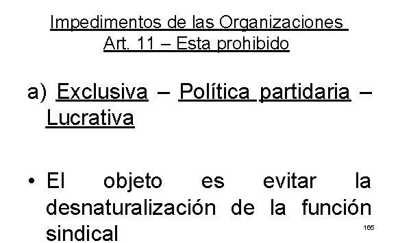 Impedimentos de las Organizaciones Art. 11 – Esta prohibido a) Exclusiva – Política partidaria