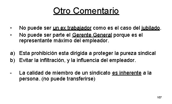 Otro Comentario • • No puede ser un ex trabajador como es el caso