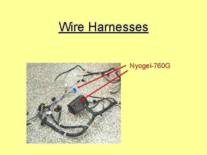 Wire Harnesses Nyogel-760 G 