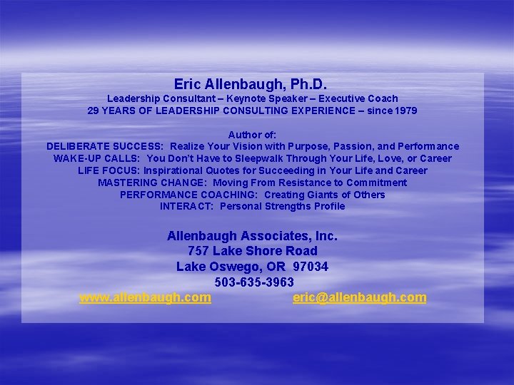 Eric Allenbaugh, Ph. D. Leadership Consultant – Keynote Speaker – Executive Coach 29 YEARS