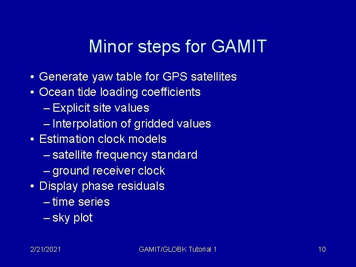 Minor steps for GAMIT • Generate yaw table for GPS satellites • Ocean tide