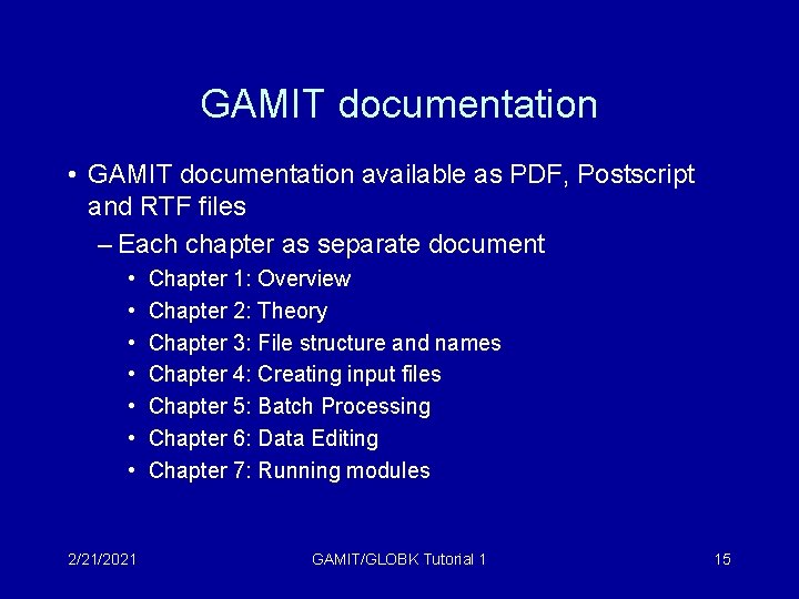 GAMIT documentation • GAMIT documentation available as PDF, Postscript and RTF files – Each