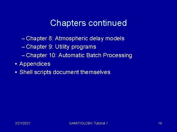 Chapters continued – Chapter 8: Atmospheric delay models – Chapter 9: Utility programs –
