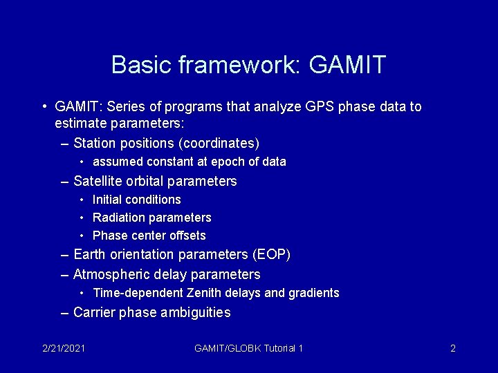 Basic framework: GAMIT • GAMIT: Series of programs that analyze GPS phase data to