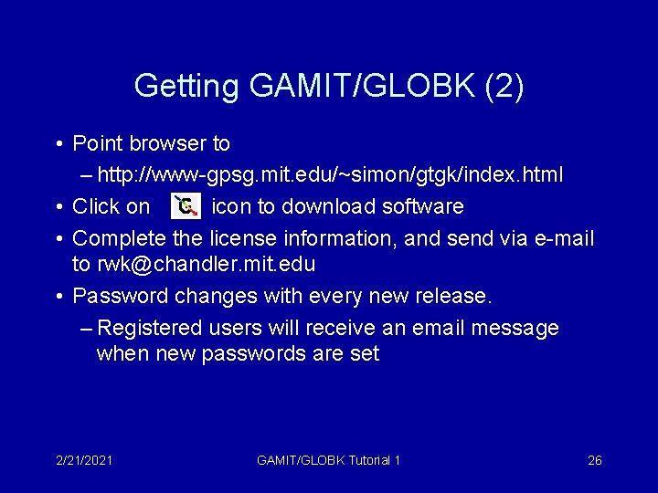 Getting GAMIT/GLOBK (2) • Point browser to – http: //www-gpsg. mit. edu/~simon/gtgk/index. html •